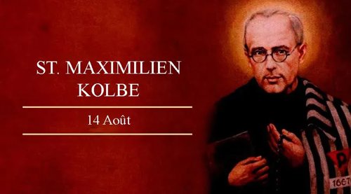 Saint Maximilien Kolbe: 14 aout